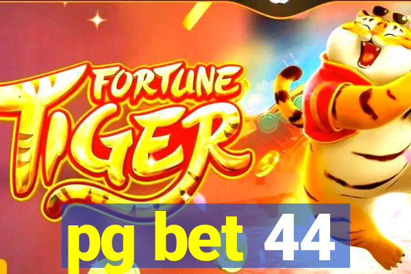 pg bet 44